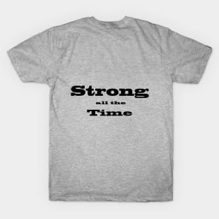 Strong All The Time T-Shirt